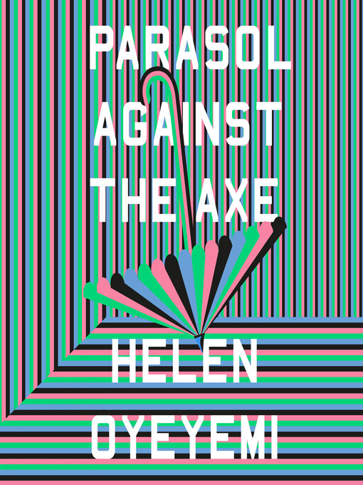 Title details for Parasol Against the Axe by Helen Oyeyemi - Wait list